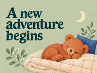 Illustration of a sleeping teddy bear on a cream blanket, with the message “A new adventure begins”