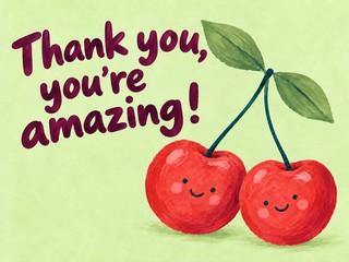 Illustration of two smiling cherries on pistachio, with the message “Thank you, you’re amazing!”