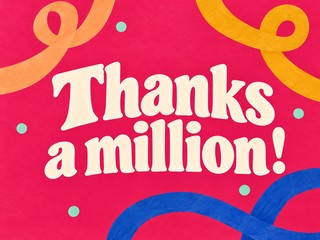 Illustration of cream lettering and colorful ribbons on raspberry, with the message “Thanks a million!”