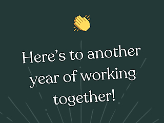 Work anniversary card cover with the text Here is to another year of working together on a dark green background